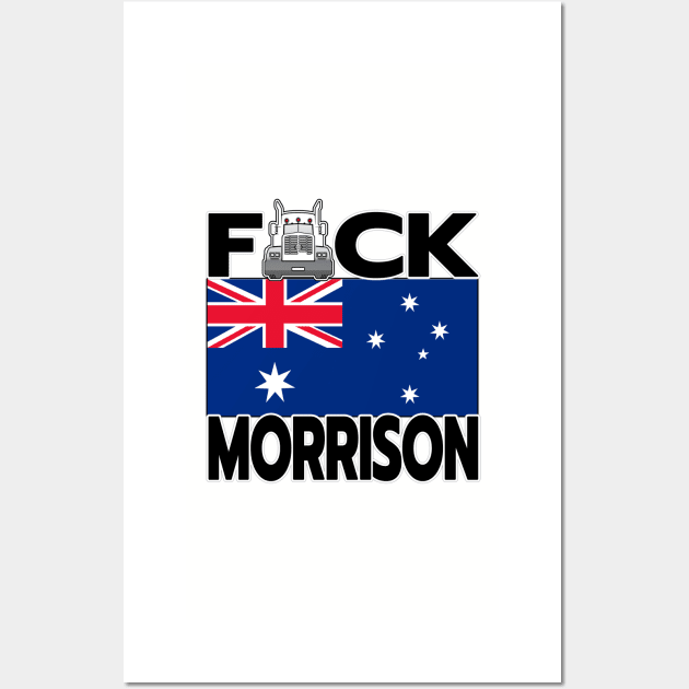 FREEDOM RALLY AUSTRALIA - TRUCKERS FOR FREEDOM - F-CK MORRISON - AUSTRALIAN FLAG Wall Art by KathyNoNoise